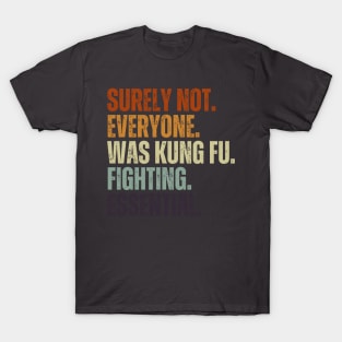 Surely Not Everyone Was Kung Fu Fighting Vintage Retro T-Shirt